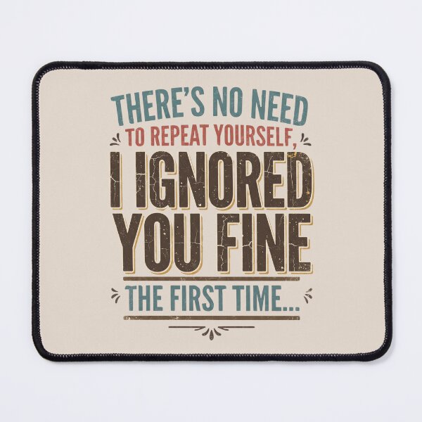 Item preview, There's No Need To Repeat Yourself Sarcastic Quote designed and sold by dudelinart.