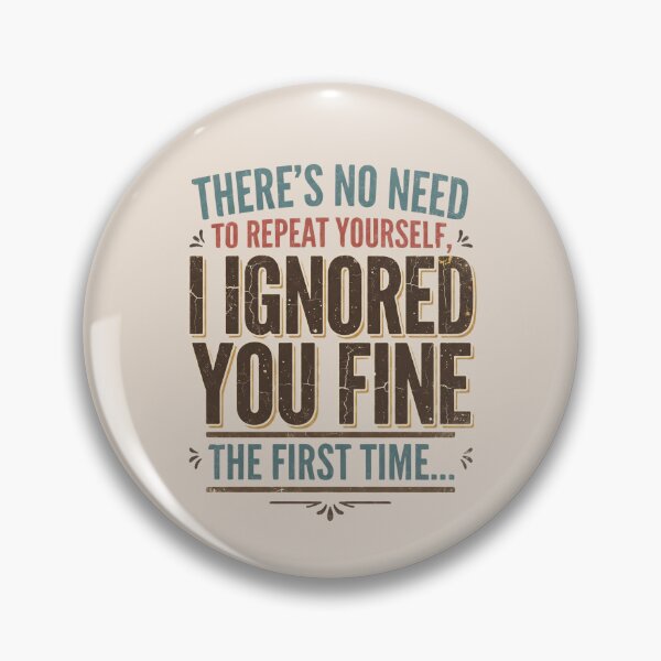 Item preview, There's No Need To Repeat Yourself Sarcastic Quote designed and sold by dudelinart.