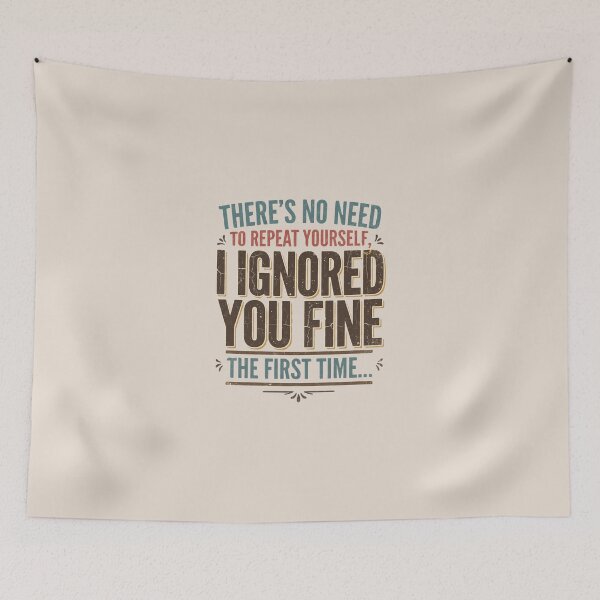 Item preview, There's No Need To Repeat Yourself Sarcastic Quote designed and sold by dudelinart.