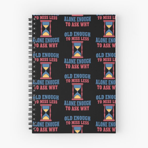 Item preview, Old Enough to Miss Less Alone Enough to Ask Why Existential Quote designed and sold by TeeTimeTreasure.
