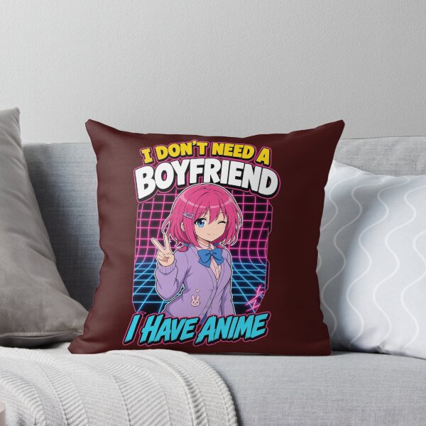 Item preview, I Don't Need a Boyfriend I Have Anime designed and sold by johnramirez89.