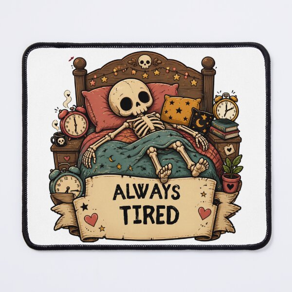 Item preview, Always Tired – Funny Cute Skeleton Relatable Dark Humor designed and sold by Rood Art Studio.