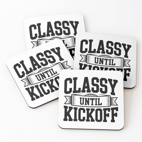 Item preview, Classy Until Kickoff designed and sold by Frank Ring.