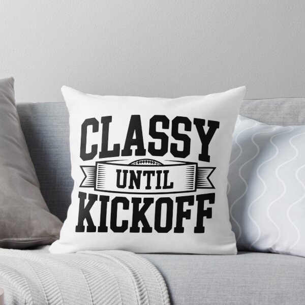 Item preview, Classy Until Kickoff designed and sold by Frank Ring.