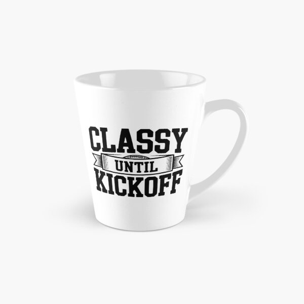 Item preview, Classy Until Kickoff designed and sold by Frank Ring.