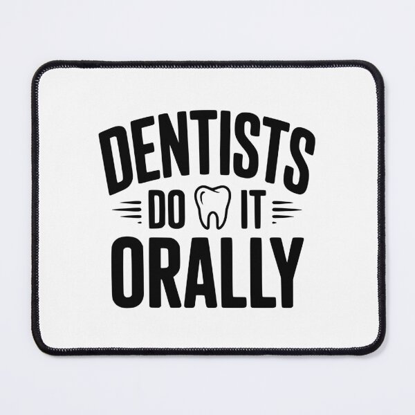 Item preview, Dentists Do It Orally designed and sold by Frank Ring.