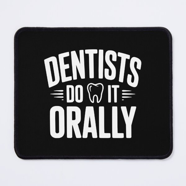 Item preview, Dentists Do It Orally designed and sold by Frank Ring.