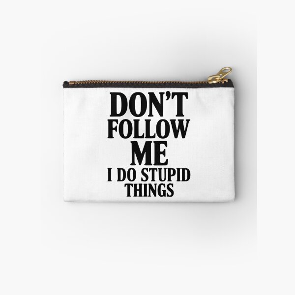 Item preview, Don't Follow Me I Do Stupid Things designed and sold by Frank Ring.
