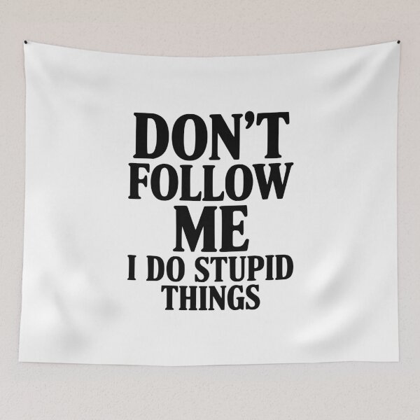 Item preview, Don't Follow Me I Do Stupid Things designed and sold by Frank Ring.