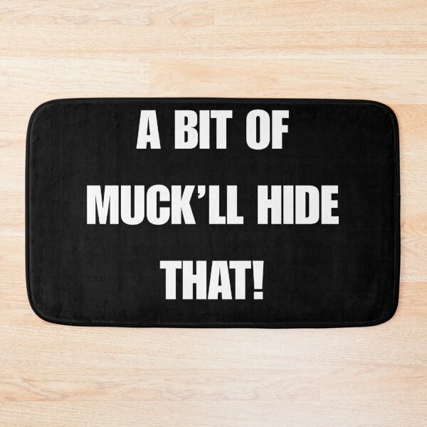 Item preview, A Bit Of Muck'll Hide That Funny UK Bricklayer Site Humour designed and sold by Tekkerz.