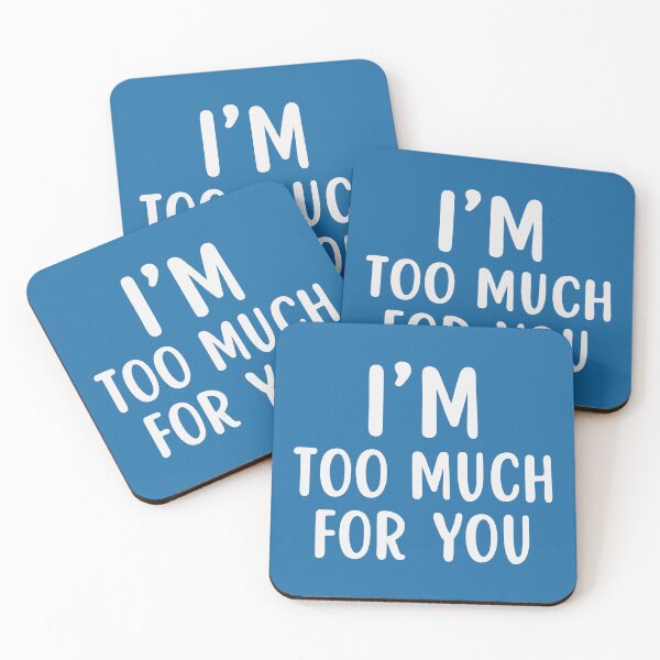 Item preview, I'm Too Much For You designed and sold by glowdesigns.