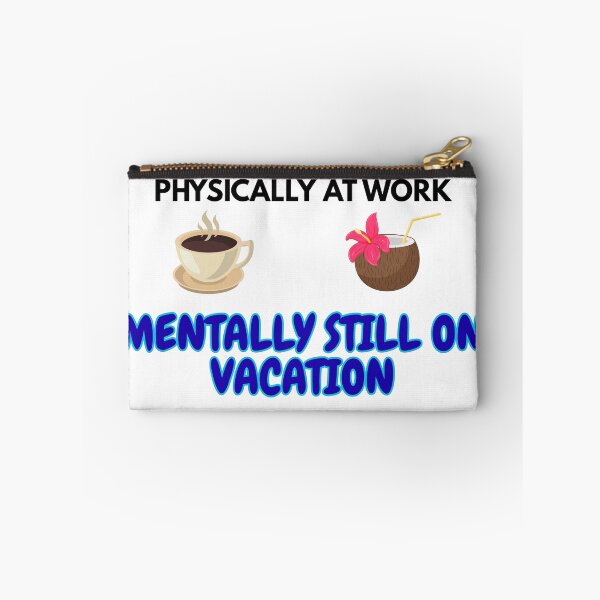 Item preview, Physically At Work Mentally Still On Vacation - Funny Back To Work Workplace Quote designed and sold by Frafri92.