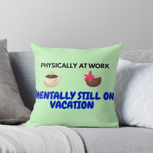Item preview, Physically At Work Mentally Still On Vacation - Funny Back To Work Workplace Quote designed and sold by Frafri92.