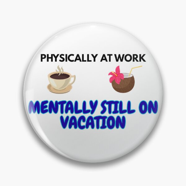 Item preview, Physically At Work Mentally Still On Vacation - Funny Back To Work Workplace Quote designed and sold by Frafri92.