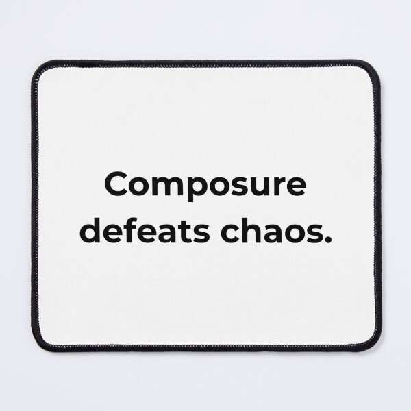 Item preview, Composure defeats chaos. designed and sold by MPSTUDIOPL.