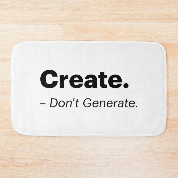 Item preview, Create - Don't Generate | Anti-AI Meme (Black text) designed and sold by STUDIO-72.