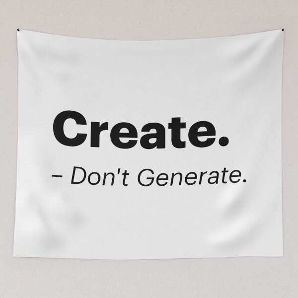 Item preview, Create - Don't Generate | Anti-AI Meme (Black text) designed and sold by STUDIO-72.
