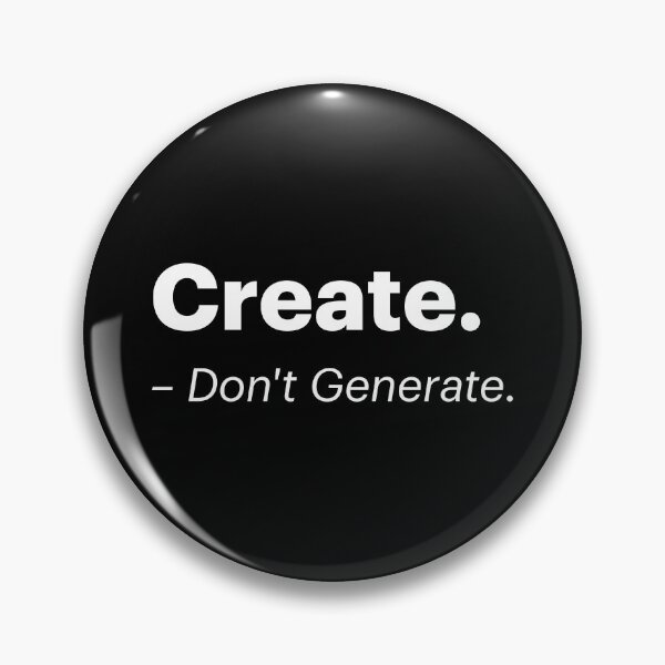 Item preview, Create - Don't Generate | Anti-AI Meme (White text) designed and sold by STUDIO-72.