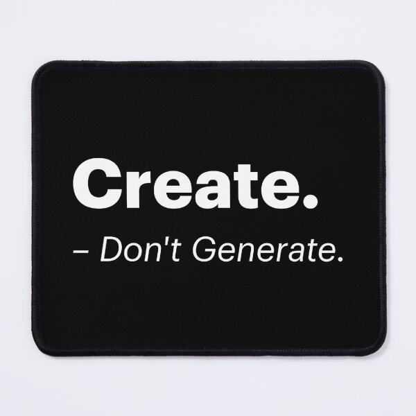 Item preview, Create - Don't Generate | Anti-AI Meme (White text) designed and sold by STUDIO-72.