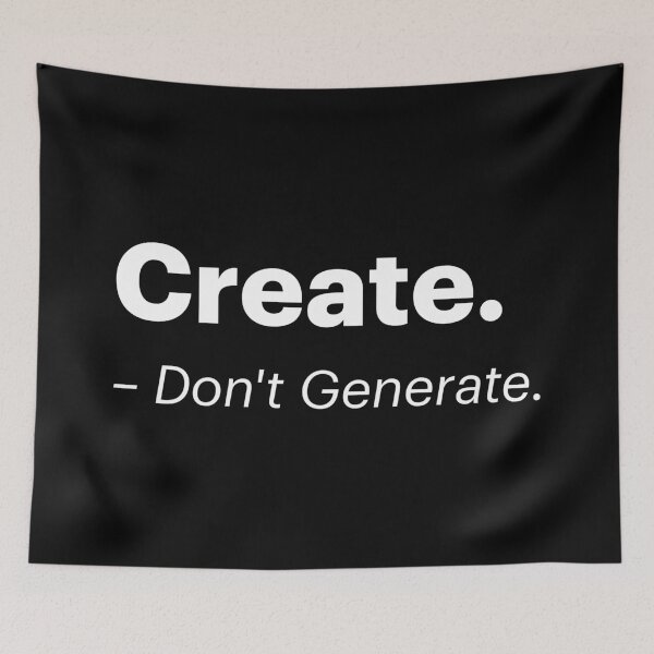 Item preview, Create - Don't Generate | Anti-AI Meme (White text) designed and sold by STUDIO-72.