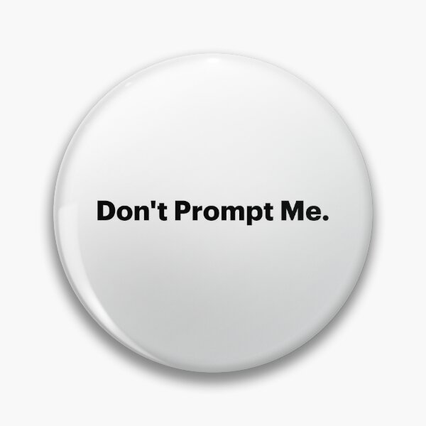 Item preview, Don't Prompt Me | Anti-AI Meme (Black text) designed and sold by STUDIO-72.