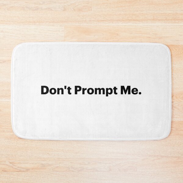 Item preview, Don't Prompt Me | Anti-AI Meme (Black text) designed and sold by STUDIO-72.