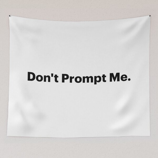 Item preview, Don't Prompt Me | Anti-AI Meme (Black text) designed and sold by STUDIO-72.