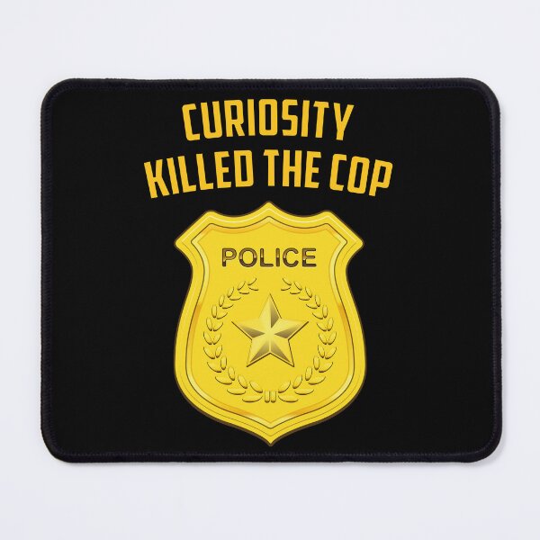 Item preview, Curiosity Killed the Cop – Funny Police Parody Design 2 designed and sold by WordPlayStudio.