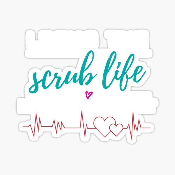 Living The Scrub Life Nurse Stickers – GirlsPrintingHouse