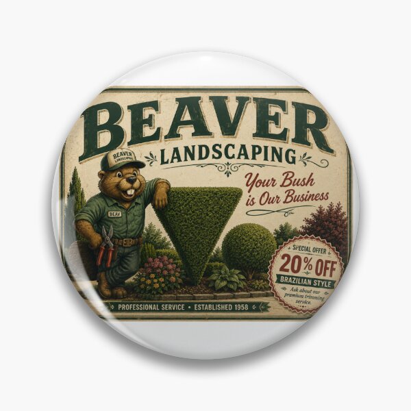 Item preview, Beaver Landscaping – Your Bush Is Our Business designed and sold by Pop, Culture and Stuff.
