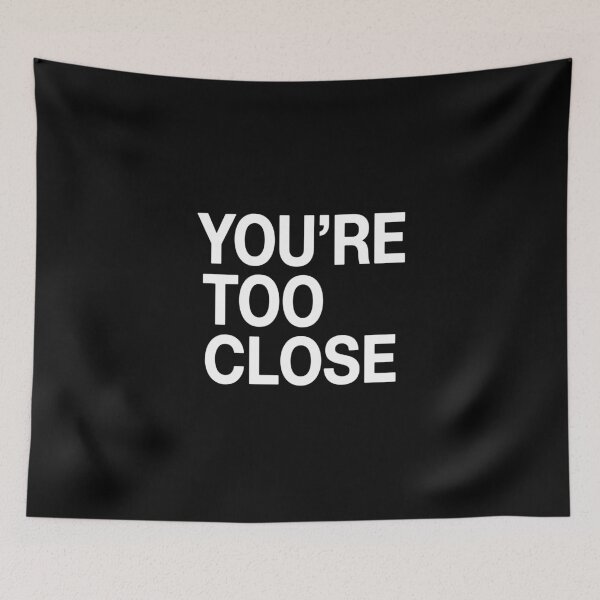 Item preview, You're Too Close Personal Space Social Distancing Introvert Humor designed and sold by PopStars1993.