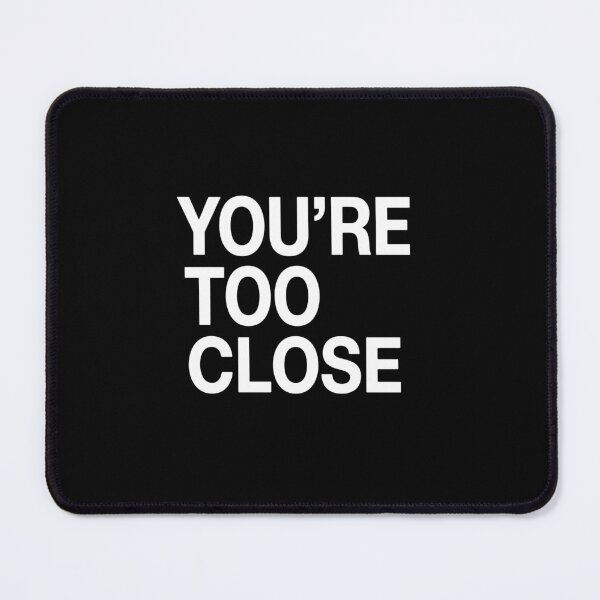 Item preview, You're Too Close Personal Space Social Distancing Introvert Humor designed and sold by PopStars1993.