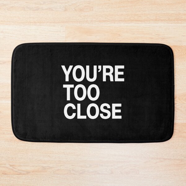 Item preview, You're Too Close Personal Space Social Distancing Introvert Humor designed and sold by PopStars1993.