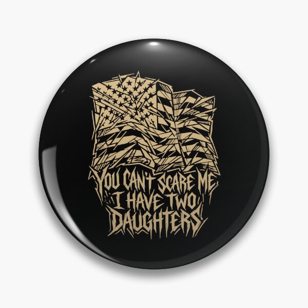 Item preview, You Can't Scare Me I Have Two Daughters Dad Father Parenting Humor designed and sold by PopStars1993.