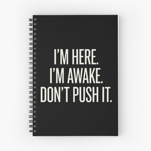 Item preview, I'm Here. I'm Awake. Don't Push It. Funny Sarcastic Grumpy Mood Quote Introvert designed and sold by PopStars1993.