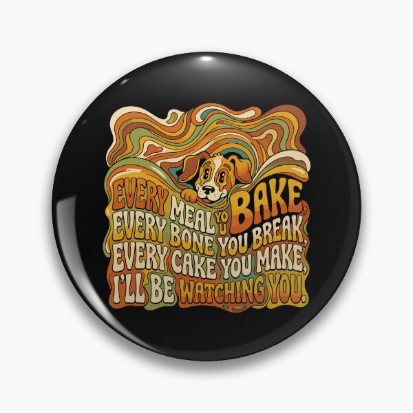 Item preview, Every Meal You Bake Every Bone You Break Every Cake You Make I'll Be Watching You Funny Dog Lover Pet Owner Humor designed and sold by PopStars1993.