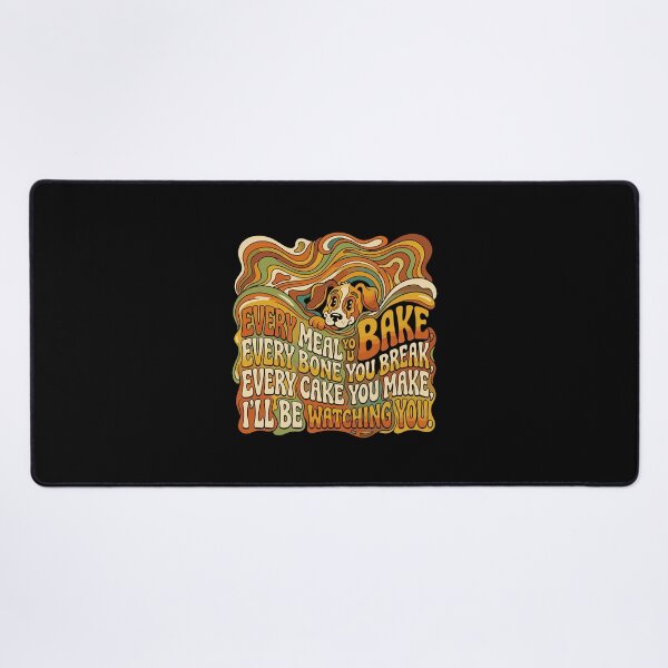 Item preview, Every Meal You Bake Every Bone You Break Every Cake You Make I'll Be Watching You Funny Dog Lover Pet Owner Humor designed and sold by PopStars1993.