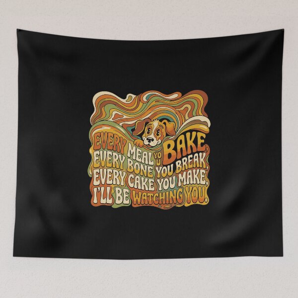 Item preview, Every Meal You Bake Every Bone You Break Every Cake You Make I'll Be Watching You Funny Dog Lover Pet Owner Humor designed and sold by PopStars1993.