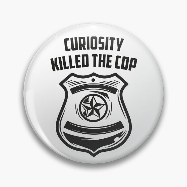 Item preview, Curiosity Killed the Cop – Funny Police Parody Design 3 designed and sold by WordPlayStudio.