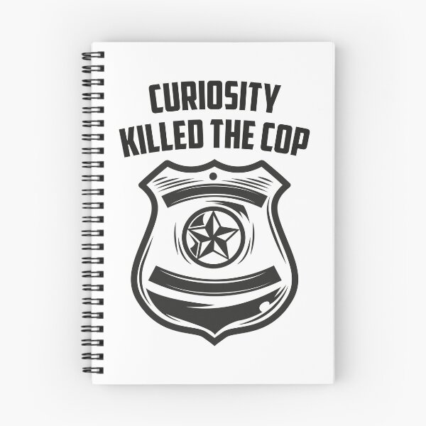 Item preview, Curiosity Killed the Cop – Funny Police Parody Design 3 designed and sold by WordPlayStudio.