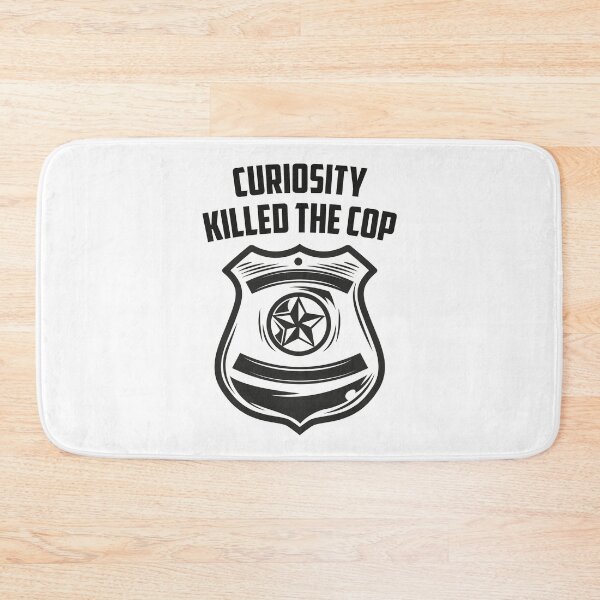 Item preview, Curiosity Killed the Cop – Funny Police Parody Design 3 designed and sold by WordPlayStudio.