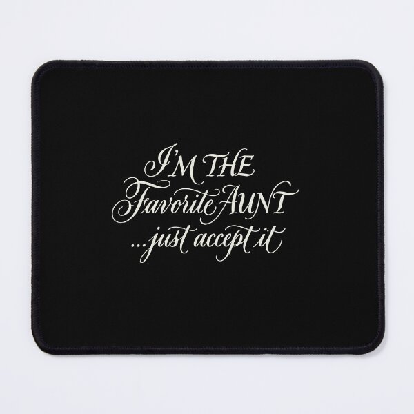 Item preview, I'm The Favorite Aunt ...Just Accept It Family Auntie Niece Nephew designed and sold by PopStars1993.