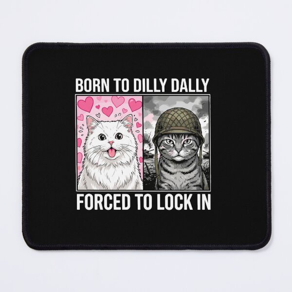 Item preview, Born To Dilly Dally Forced To Lock In Cat Lover Meme designed and sold by PopStars1993.