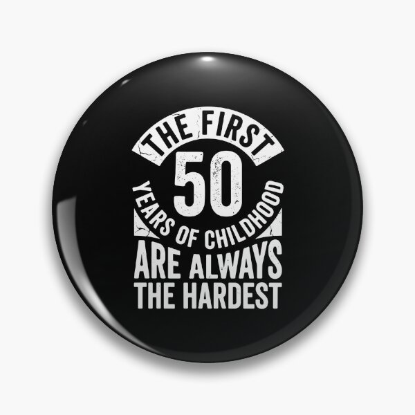 Item preview, The First 50 Years Of Childhood Are Always The Hardest Funny Fiftieth Birthday Humor designed and sold by PopStars1993.