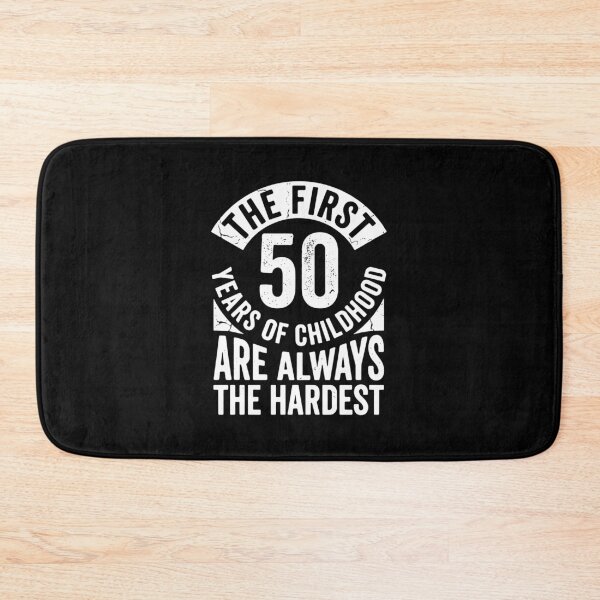 Item preview, The First 50 Years Of Childhood Are Always The Hardest Funny Fiftieth Birthday Humor designed and sold by PopStars1993.