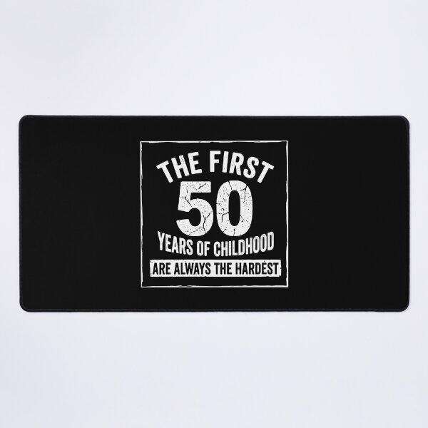 Item preview, The First 50 Years Of Childhood Are Always The Hardest Funny 50th Birthday Milestone designed and sold by PopStars1993.