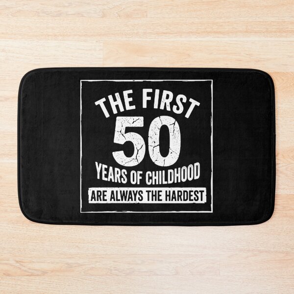 Item preview, The First 50 Years Of Childhood Are Always The Hardest Funny 50th Birthday Milestone designed and sold by PopStars1993.