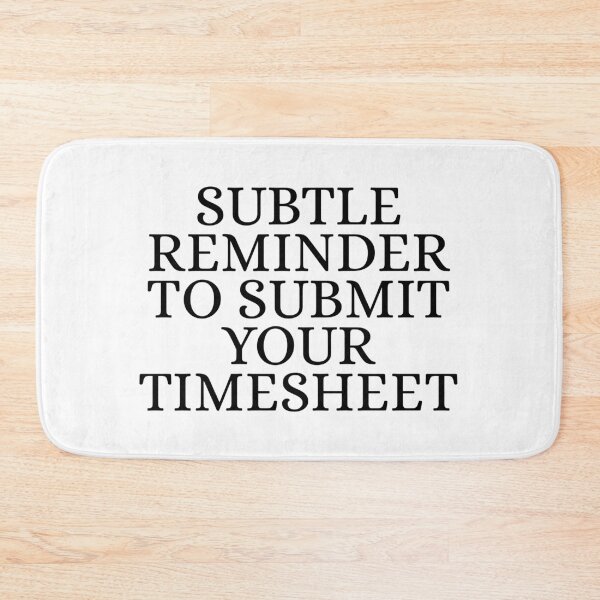 Item preview, Subtle Reminder To Submit Your Timesheet designed and sold by Dondonmart.