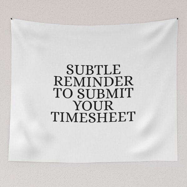 Item preview, Subtle Reminder To Submit Your Timesheet designed and sold by Dondonmart.