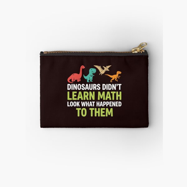 Item preview, Dinosaurs Didn't Learn Math Look What Happened To Them Funny Math Teacher Student designed and sold by PopStars1993.